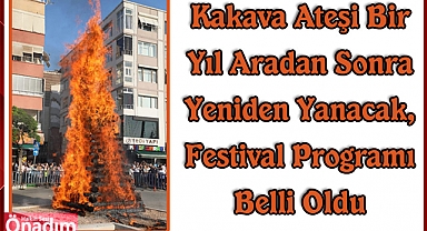 Kakava Ateşi Bir Yıl Aradan Sonra Yeniden Yanacak, Festival programı belli oldu