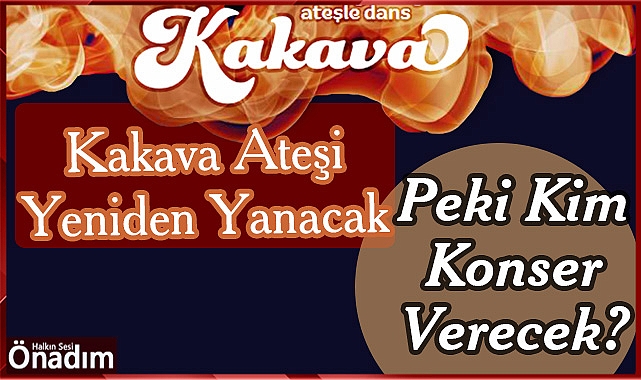 Kakava Gecelerimiz Renklenecek