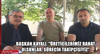 TMO’nun Mahsul Alımı İle İlgili UZO Başkanı Kayalı’dan Çok Kritik Açıklama