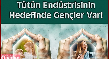Tütün Endüstrisinin Hedefinde Gençler Var!