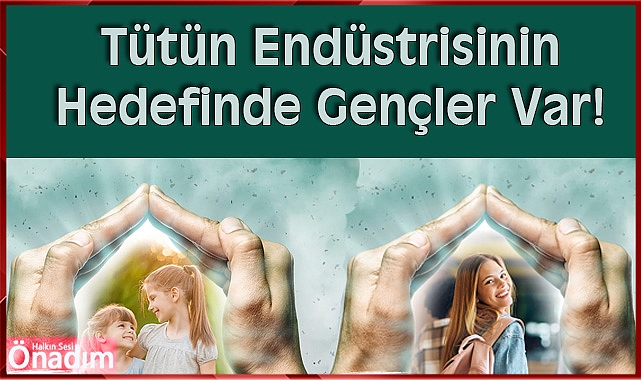 Tütün Endüstrisinin Hedefinde Gençler Var!