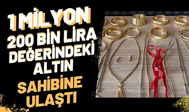 1 milyon 200 bin lira değerindeki altın sahibine ulaştı