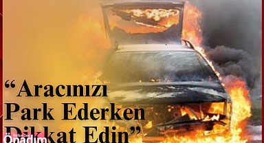 “Aracınızı Park Ederken Dikkat Edin”