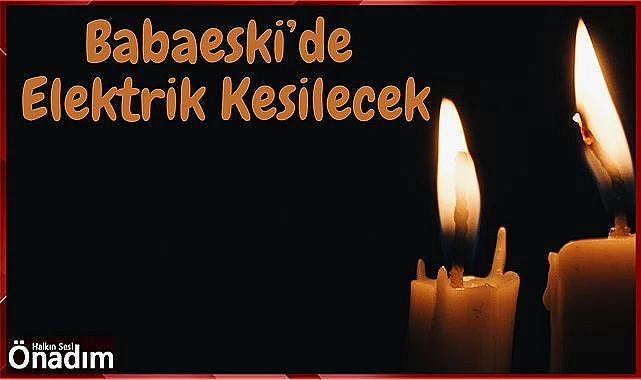 Babaeski'de 8 Saatlik Kesinti Yaşanacak
