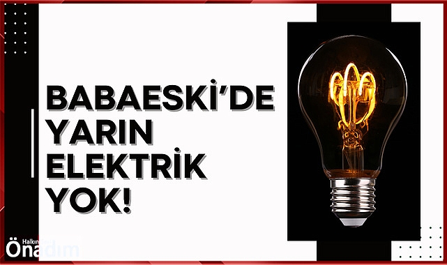 Babaeski’de Yarın Elektrik Yok!