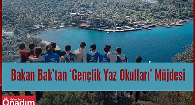 Bakan Bak’tan ‘Gençlik Yaz Okulları’ Müjdesi