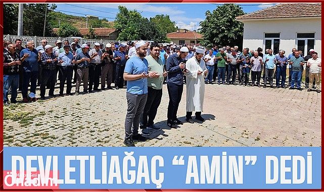 Devletliağaç “Amin” Dedi