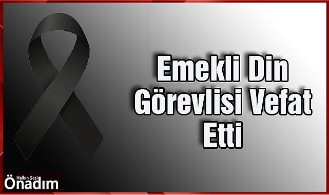 Emekli Din Görevlisi Vefat Etti