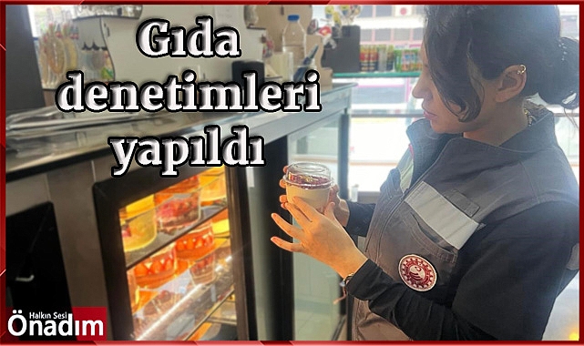 Gıda Denetimleri Yapıldı