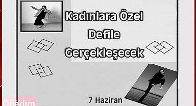 Kadınlara Özel Defile Gerçekleşecek