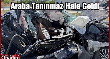 Kaza Sonucu Araba Tanınmaz Hale Geldi