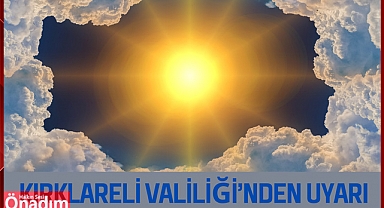 Kırklareli Valiliği’nden Uyarı!