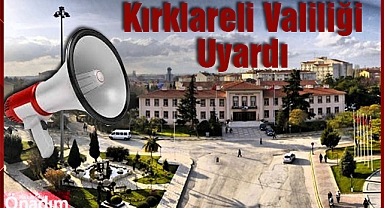 Kırklareli Valiliği Uyardı