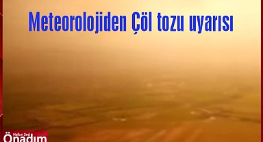 Meteorolojiden Çöl tozu uyarısı