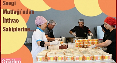 Sevgi Mutfağı’ndan İhtiyaç Sahiplerine…