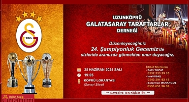 Uzunköprü’de Galatasaraylılar ‘24. Şampiyonluk Gecesi’nde Buluşuyor