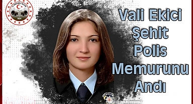 Vali Ekici Şehit Polis Memurunu Andı