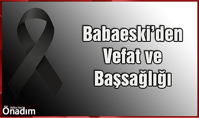 Babaeski’den Vefat ve Başsağlığı