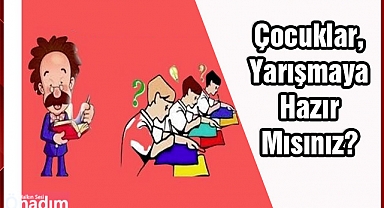 Çocuklar, Yarışmaya Hazır Mısınız?