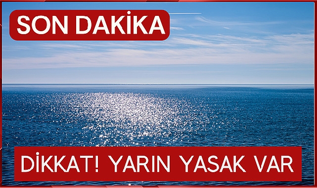Dikkat! Yarın Yasak Var