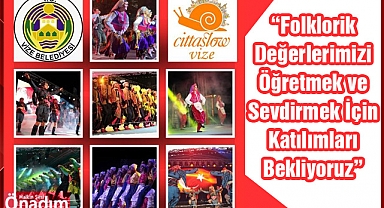 “Folklorik Değerlerimizi Öğretmek ve Sevdirmek İçin Katılımları Bekliyoruz”