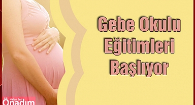 Gebe Okulu Eğitimleri Başlıyor