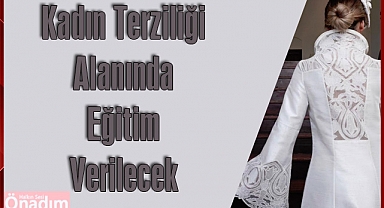 Kadın Terziliği Alanında Eğitim Verilecek