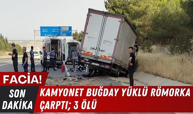 Kamyonet Buğday Yüklü Römorka Çarptı; 3 Ölü