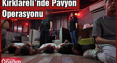 Kırklareli’nde Pavyon Operasyonu