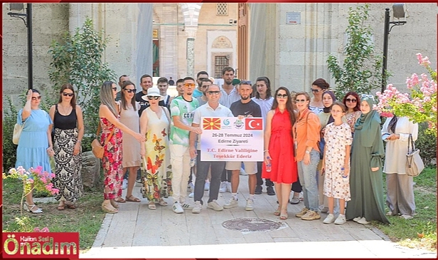 Kuzey Makedonyalı Misafirler Edirne’ye Hayran Kaldı