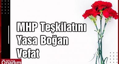MHP Teşkilatını Yasa Boğan Vefat