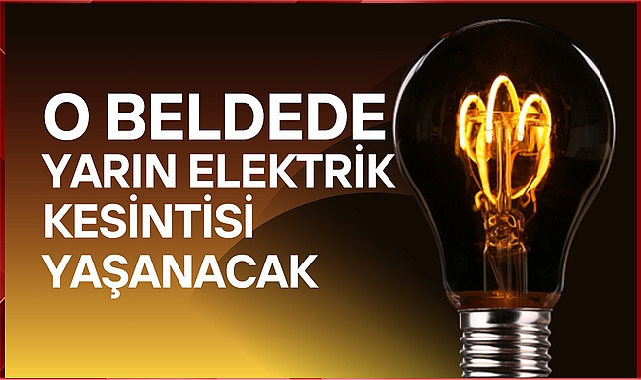 O Beldede Yarın Elektrik Kesintisi Yaşanacak