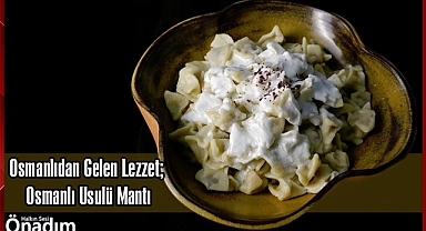 Osmanlıdan Gelen Lezzet; Osmanlı Usulü Mantı