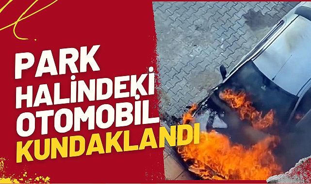 Park Halindeki Otomobil Kundaklandı