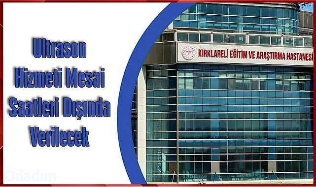 Ultrason Hizmeti Mesai Saatleri Dışında da Verilecek