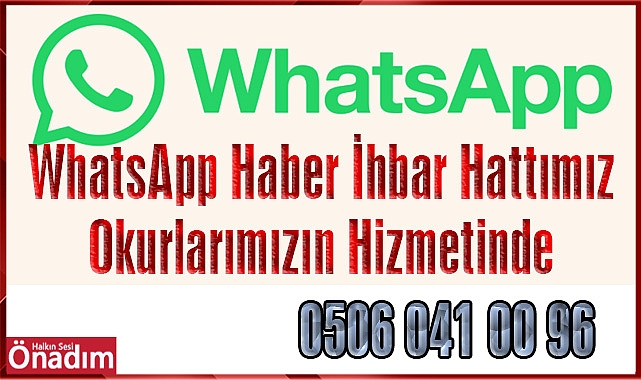 WhatsApp Haber İhbar Hattımız Okurlarımızın Hizmetinde