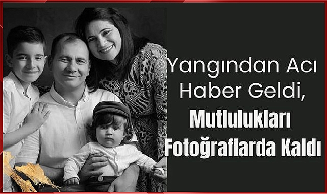Yangından Acı Haber Geldi, Mutlulukları Fotoğraflarda Kaldı