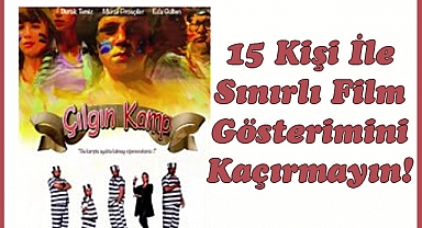 15 Kişi İle Sınırlı Film Gösterimini Kaçırmayın!