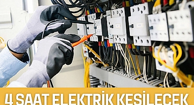 4 Saat Elektrik Kesilecek 