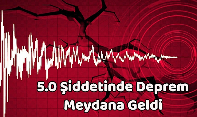 5.0 Şiddetinde Deprem Meydana Geldi