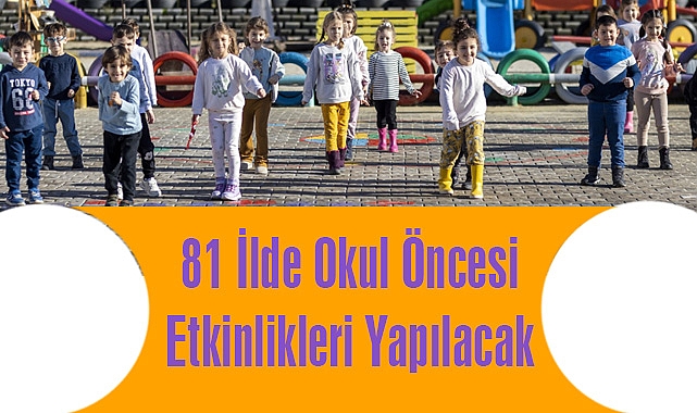 81 İlde Okul Öncesi Etkinlikleri Yapılacak
