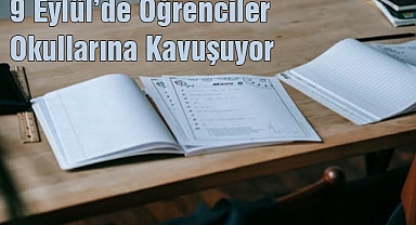 9 Eylül’de Öğrenciler Okullarına Kavuşuyor