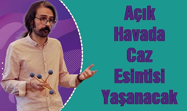 Açık Havada Caz Esintisi Yaşanacak