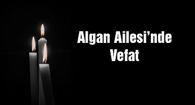 Algan Ailesi’nde Vefat