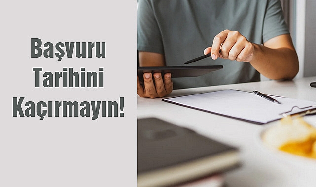 Başvuru Tarihini Kaçırmayın!