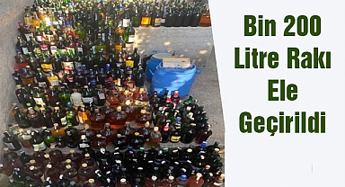 Bin 200 Litre Rakı Ele Geçirildi