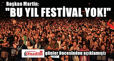 Bu Yıl Festival Yapılmayacak!