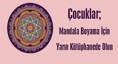 Çocuklar; Mandala Boyama İçin Yarın Kütüphanede Olun
