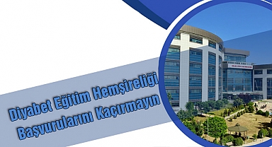 Diyabet Eğitim Hemşireliği Başvurularını Kaçırmayın!