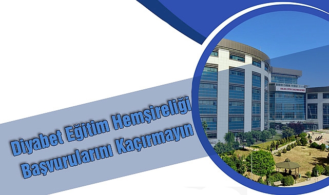Diyabet Eğitim Hemşireliği Başvurularını Kaçırmayın!